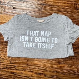 Grey Tee - “That nap isn’t going to take itself”